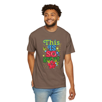 This Is So Great Encouragement Self-belief Tee Moral Support Hopefulness Positivity Inspired Proud Unisex Heavy Cotton T-Shirt