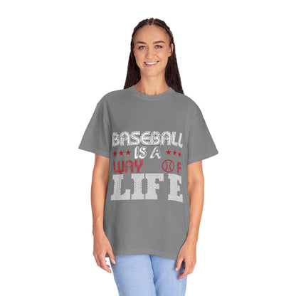 Funny Baseball Is A Way Of Life Sarcastic Deep Love Happiness Passion Baseball lovers Sports Preference Unisex Heavy Cotton T-Shirt
