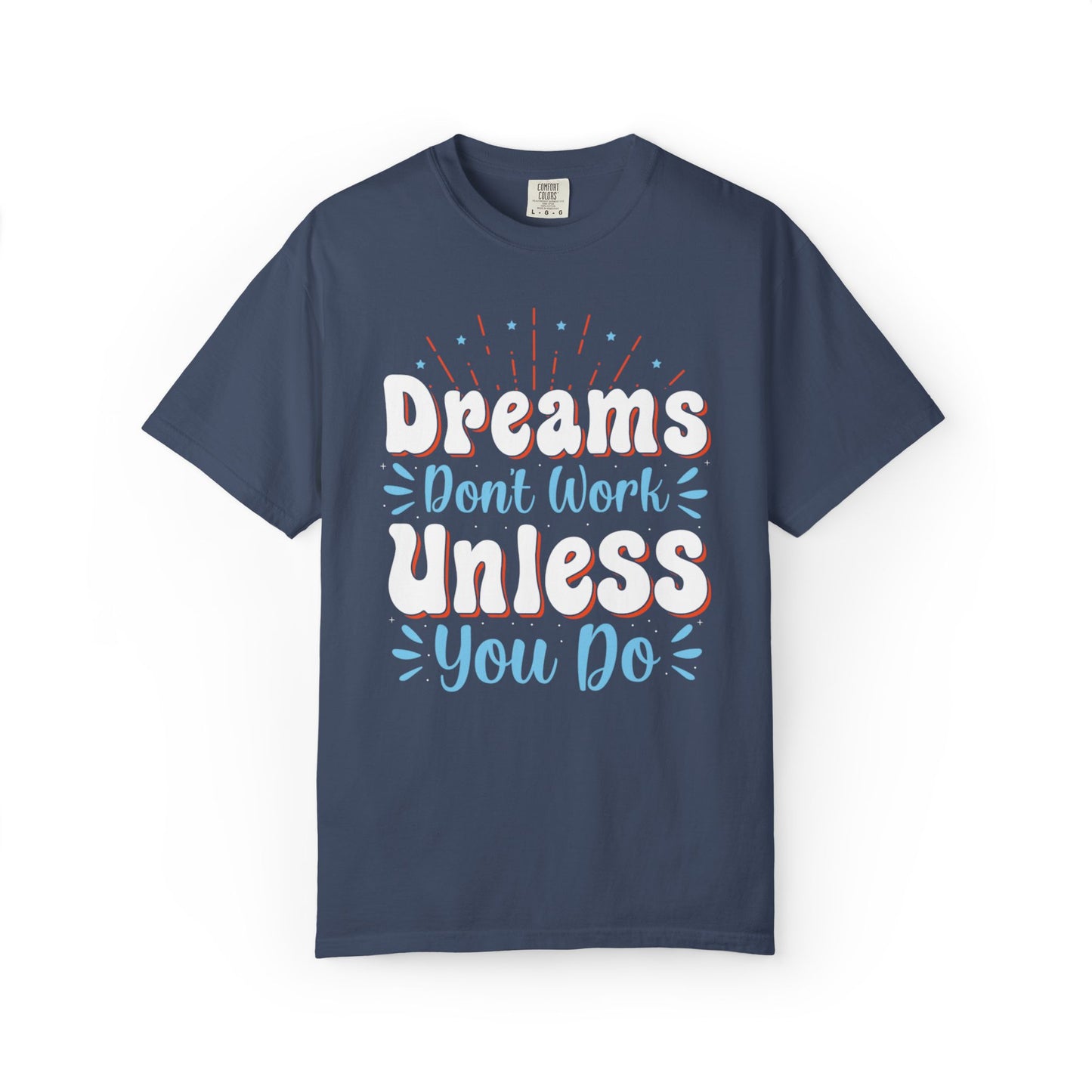Dreams Don’t Work Unless You Do Trendy Tee Work Hard Empowerment Career Motivation Life goals  Inspiration Ambitious Unisex Heavy Cotton T-Shirt