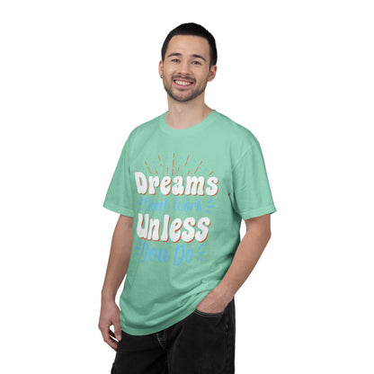 Dreams Don’t Work Unless You Do Trendy Tee Work Hard Empowerment Career Motivation Life goals  Inspiration Ambitious Unisex Heavy Cotton T-Shirt
