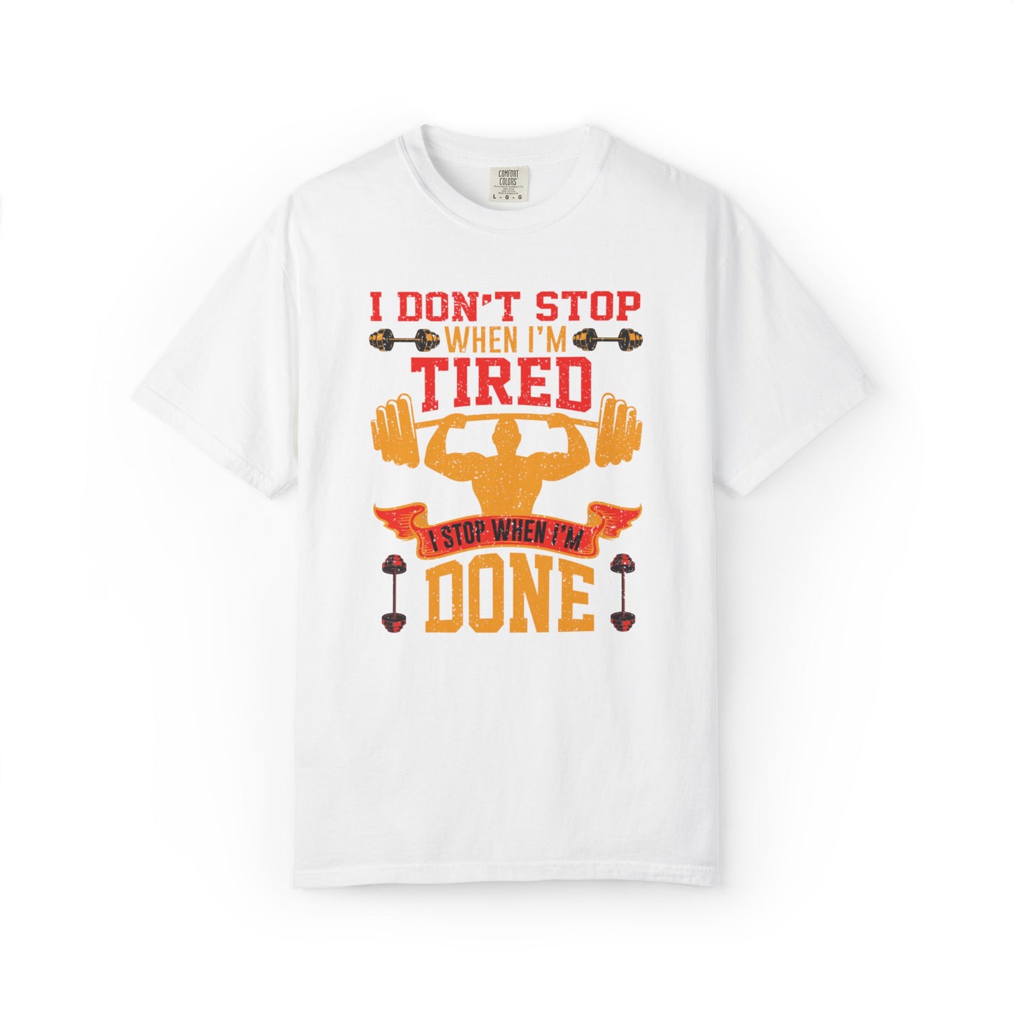 Inspirational I Don’t Stop When I’m Tired I Stop When I’m Done Fitness Lovers Dumbbells Bodybuilding Workout Gears Unisex Heavy Cotton T-Shirt