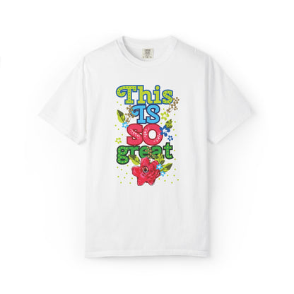 This Is So Great Encouragement Self-belief Tee Moral Support Hopefulness Positivity Inspired Proud Unisex Heavy Cotton T-Shirt