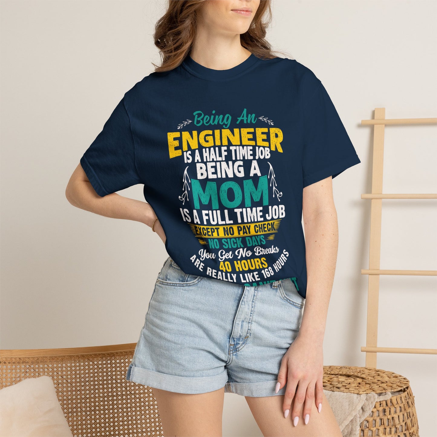 Sarcastic Being An Engineer Is A Half Time Job  Motherhood Unconditional Love Responsibility Multitasking Unisex Heavy Cotton T-Shirt