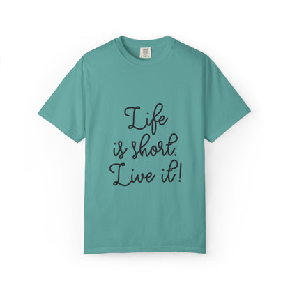 Life Is Short Live It! Adventure Tee Enthusiasm Cherish Moments Positivity Happiness Unisex Heavy Cotton T-Shirt