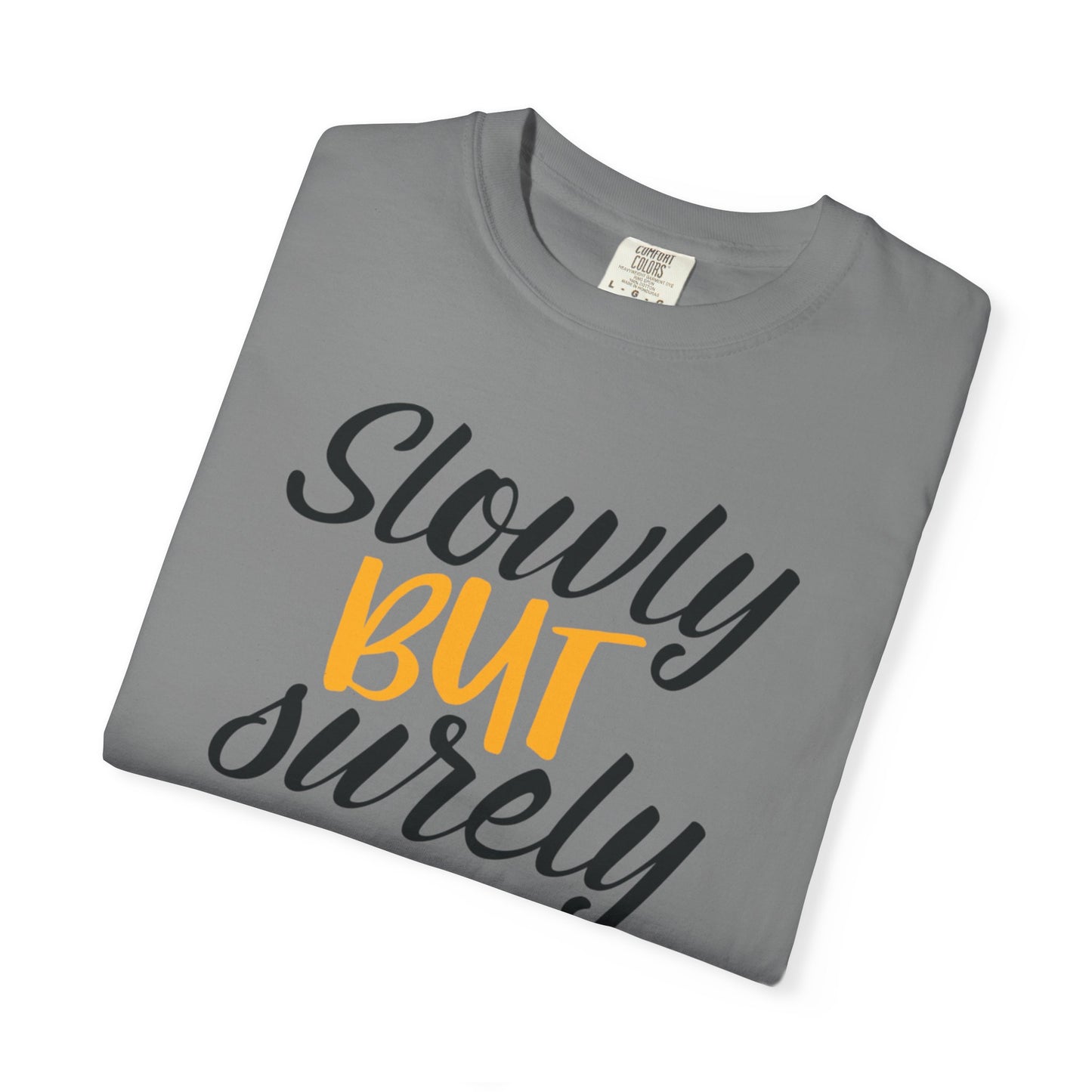 Slowly But Surely Embracing Challenges Tee Unbreakable Will Relentless Spirit Unyielding Determination Unisex Heavy Cotton T-Shirt
