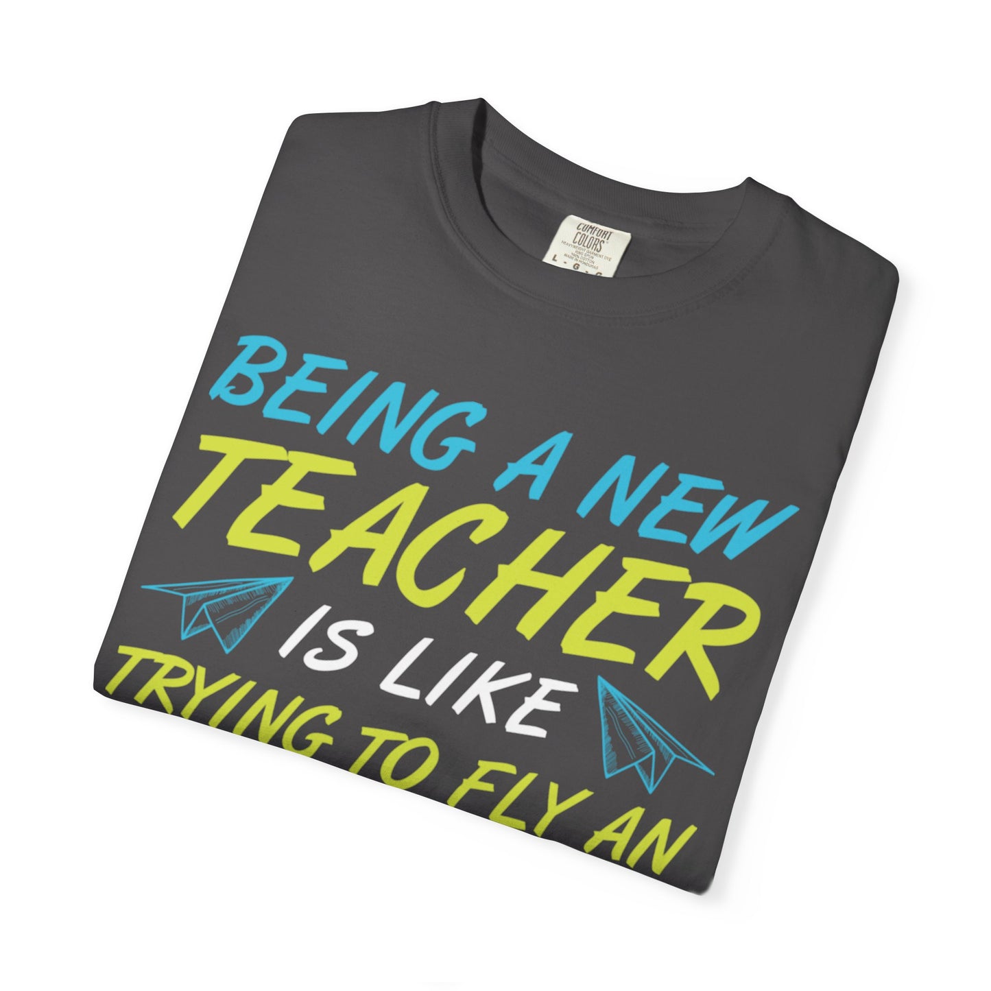 Exciting Being A New Teacher Is Like Trying To Fly An Airplane Professional Development Role Model Unisex Heavy Cotton T-Shirt