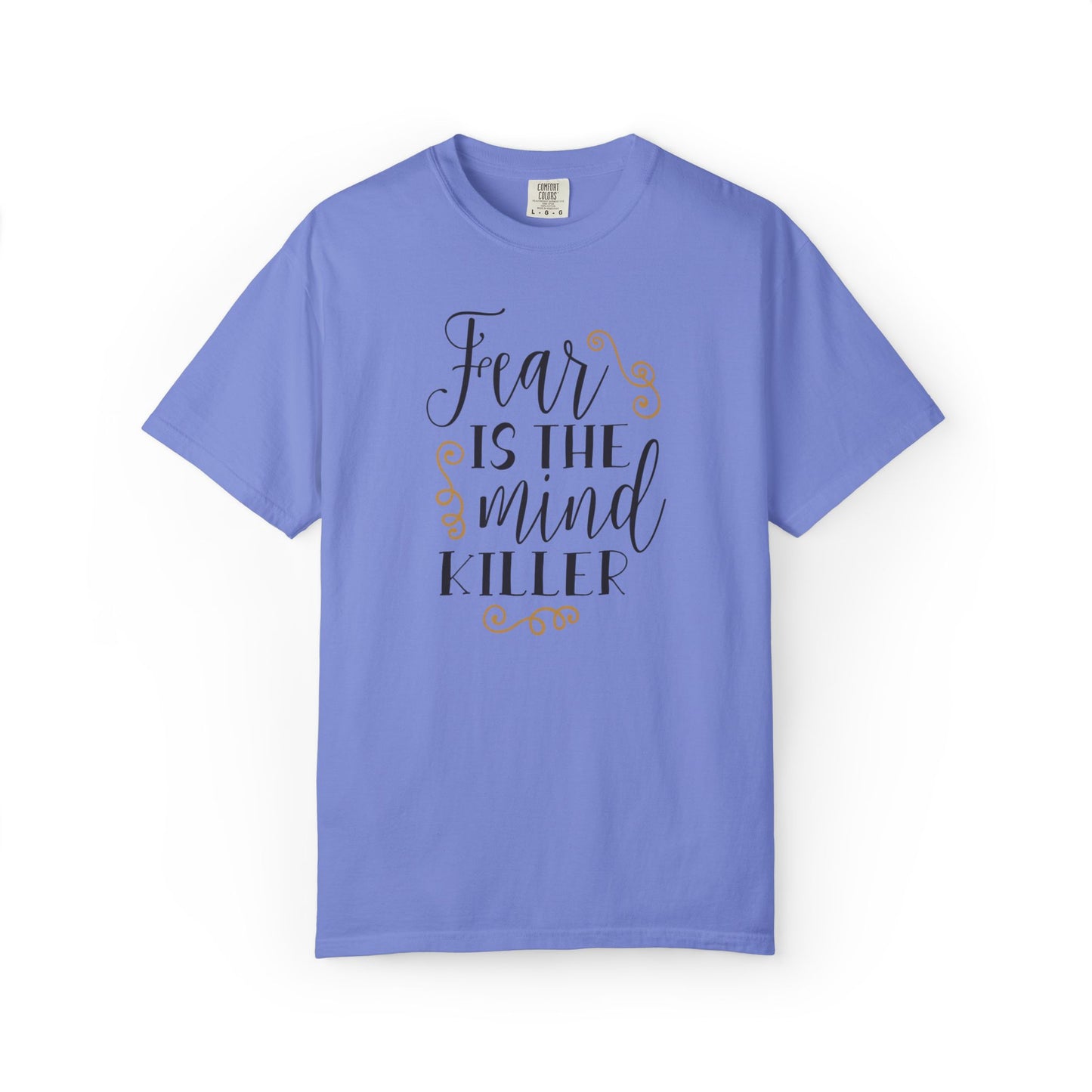 Fear Is The Mind Killer Brave Strength Inspiration Tee Positivity Self Confidence Unisex Heavy Cotton T-Shirt