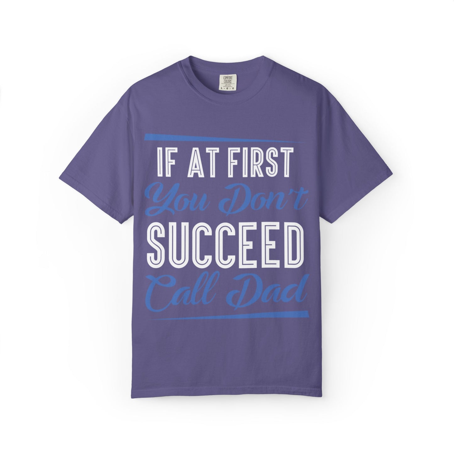 If At First You Don’t Succeed Call Dad Family Moments Fatherly Care Family Values Passion Graphic Print Style Tee Gift For Friends Family Fathers Day Birthday Celebrations Special Events Casual Wear