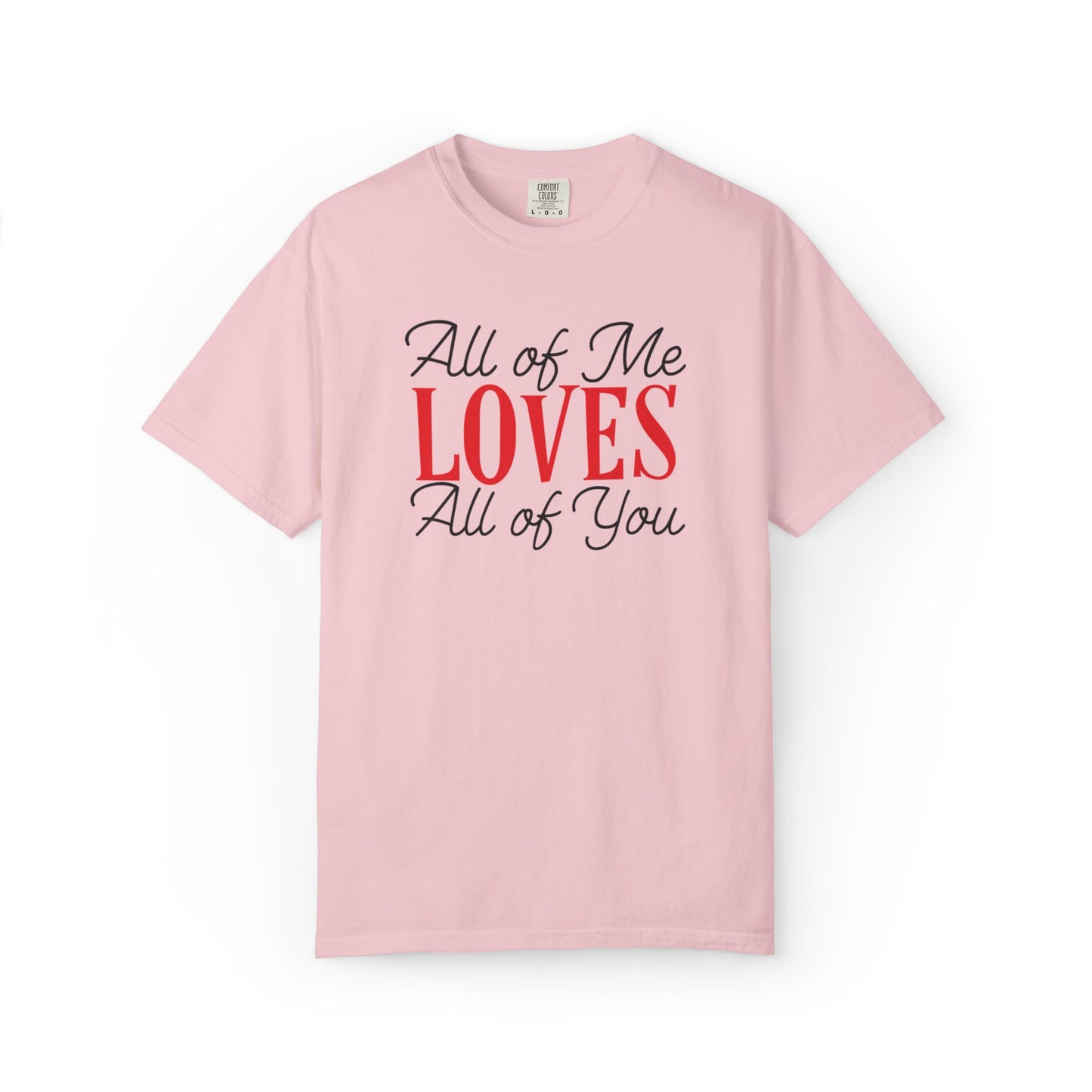 All Of Me Loves All Of You Emotional Bond Affection Lovers Tee Romantic Relationship Forever Support Unisex Heavy Cotton T-Shirt