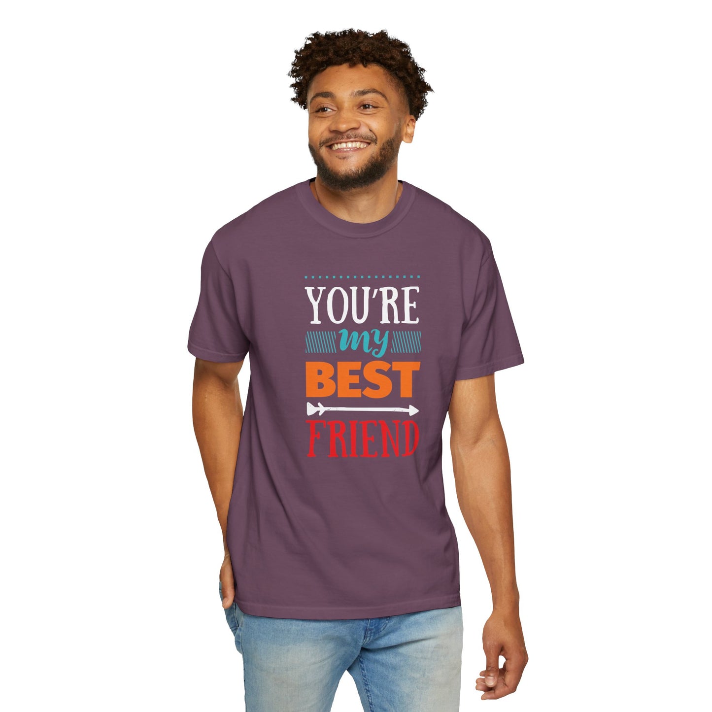 You’re My Best Friend Celebration Tee Genuine Connection Loyalty Meaningful Relationships Unisex Heavy Cotton T-Shirt