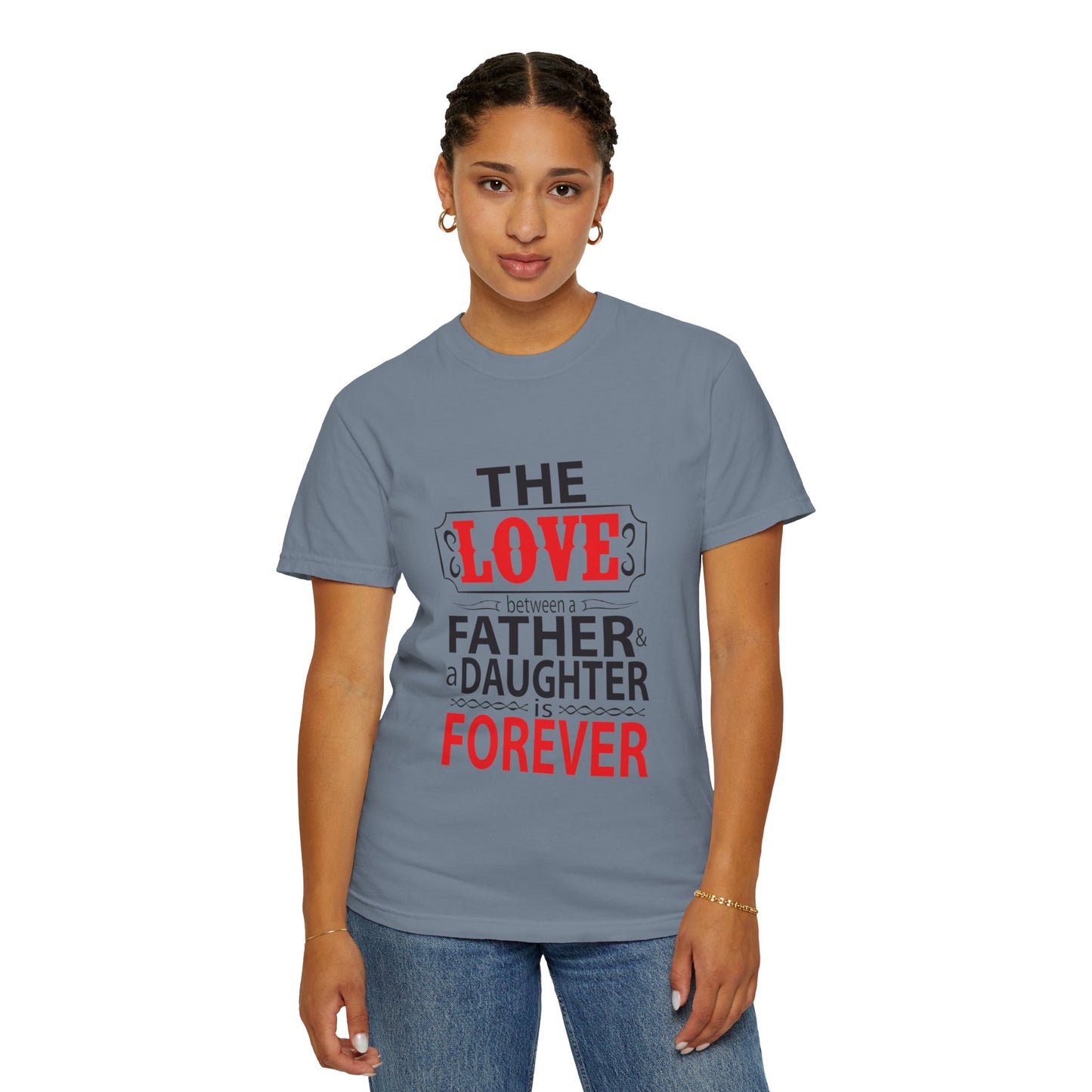 The Between A Father Daughter Is Forever Fatherhood Father’s Pride Trendy Tee Dad Life Daddy Diaries Kindness Children Unisex Heavy Cotton T-Shirt