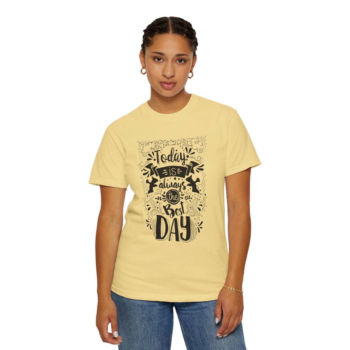 Today Is Always the Best Day Inspirational Tee Positive Mindset Daily Reminder Cheerful Energetic Self Motivation Unisex Heavy Cotton T-Shirt