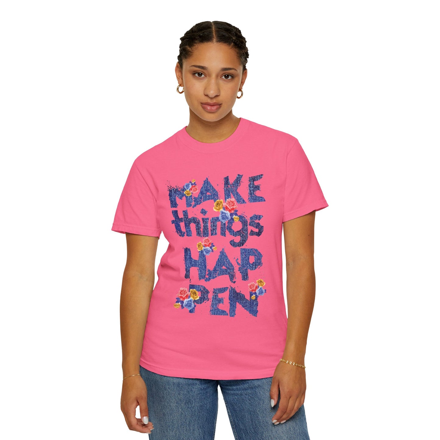 Make Things Happen Positivity Optimism Trendy Tee Mindset Gratitude Empathy Support Courage Unisex Heavy Cotton T-Shirt