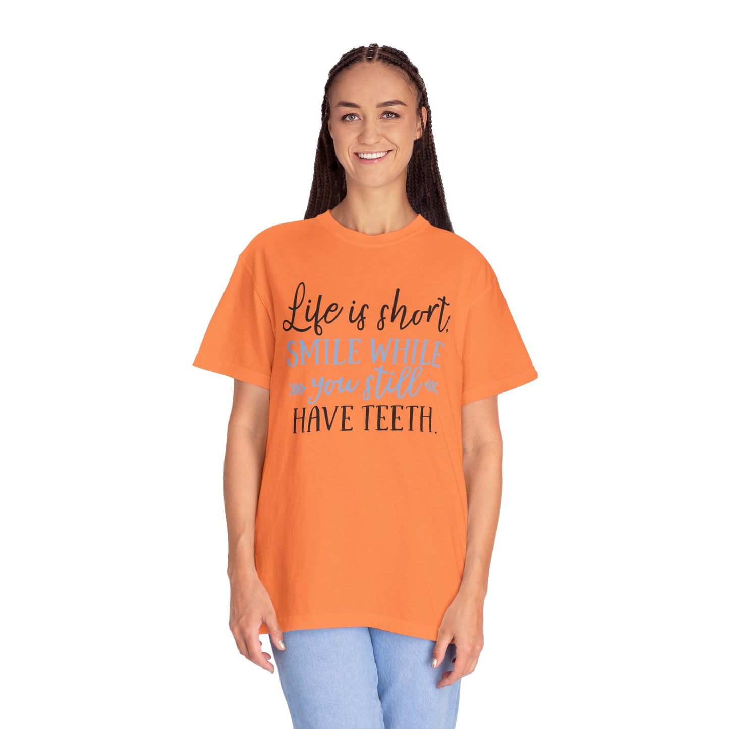Life Is Short Smile While You Still Have Teeth Kindness Heartfelt Compliments Tee Thoughtful Gestures Love-Inspiration Unisex Heavy Cotton T-Shirt