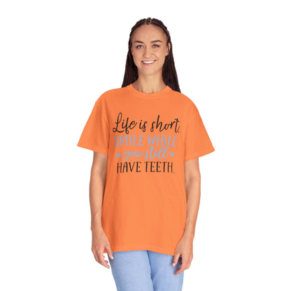 Life Is Short Smile While You Still Have Teeth Kindness Heartfelt Compliments Tee Thoughtful Gestures Love-Inspiration Unisex Heavy Cotton T-Shirt