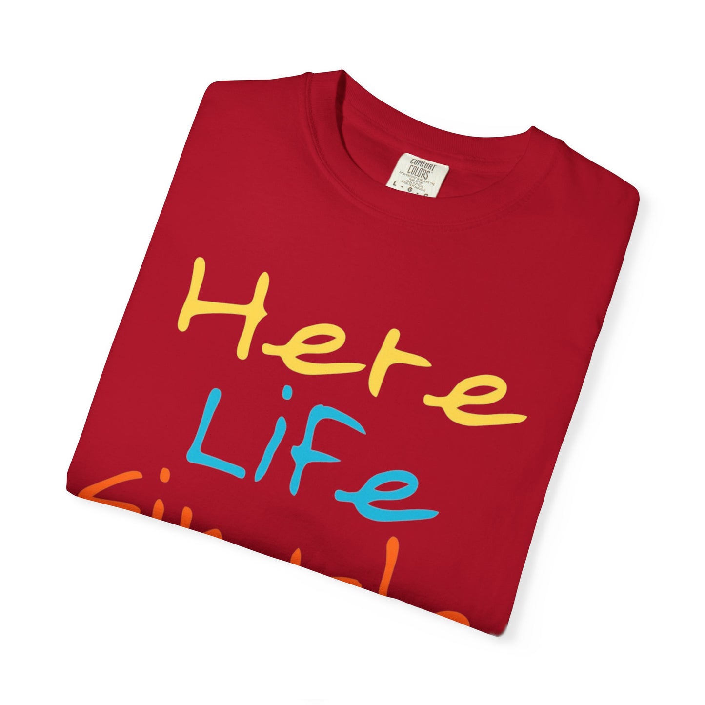 Here Life Simple - Unisex Garment-Dyed T-shirt