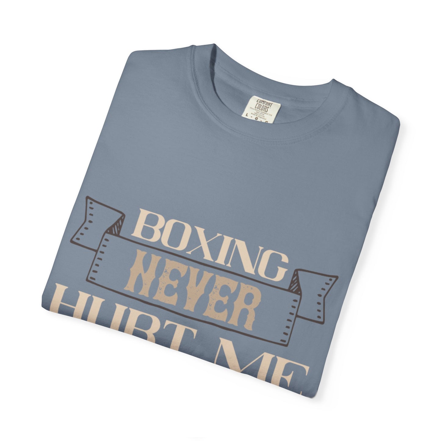 Motivational Boxing Never Hurt Me At All Enthusiasm Focus Fearless Strength Unisex Heavy Cotton T-Shirt