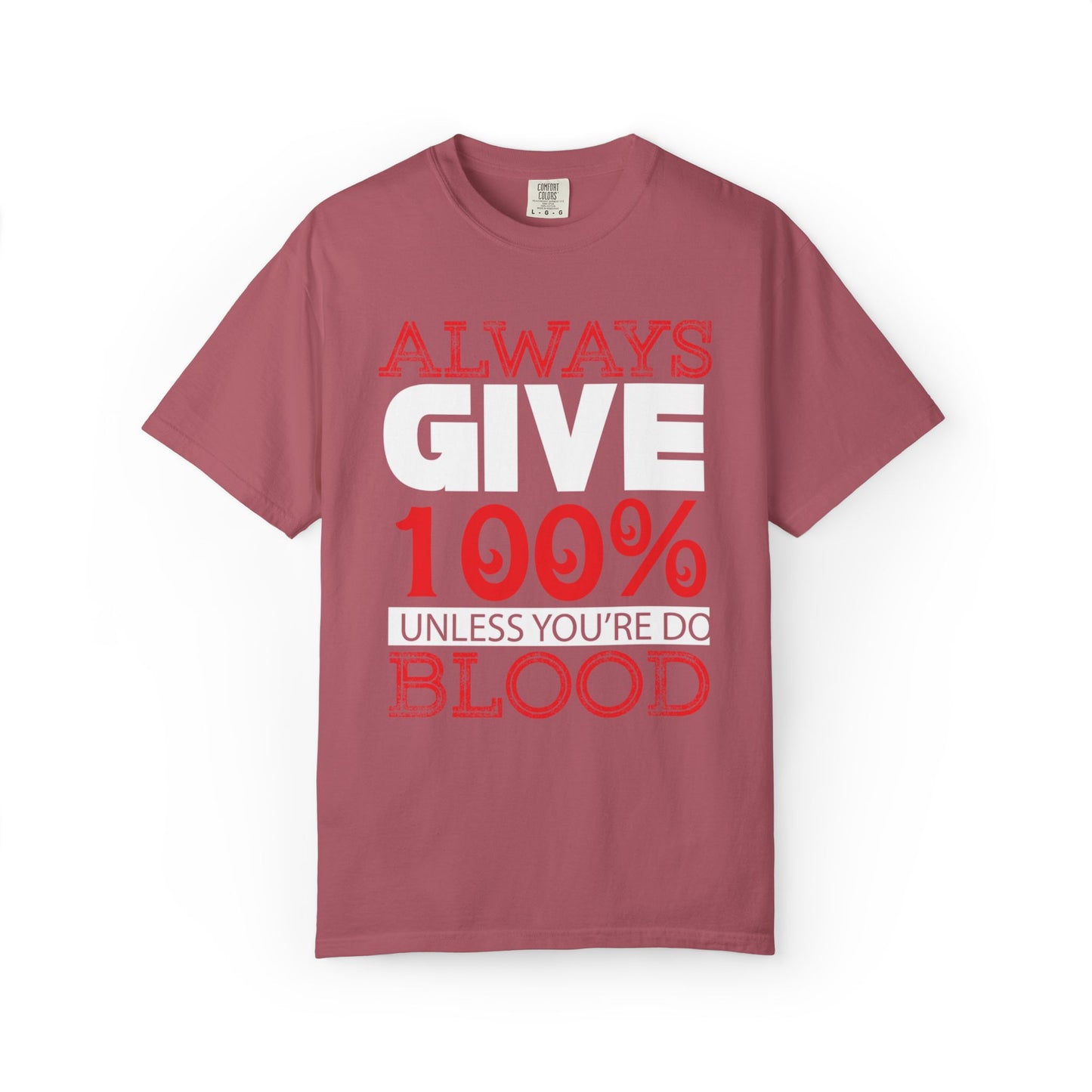 Always Give 100% Keep Trying Determination Success Tee Hard Work Unstoppable Unisex Heavy Cotton T-Shirt
