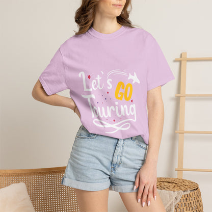Let’s Go Touring Trendy Tee Travel Addict Exploring Adventurous Tour Lover Tourist Journey Unisex Heavy Cotton T-Shirt