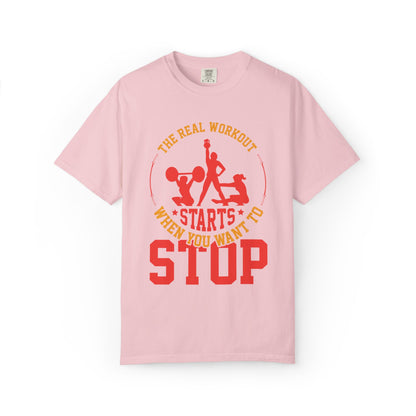 The Real Workout Starts When You Want to Stop Unisex Garment-Dyed T-shirt