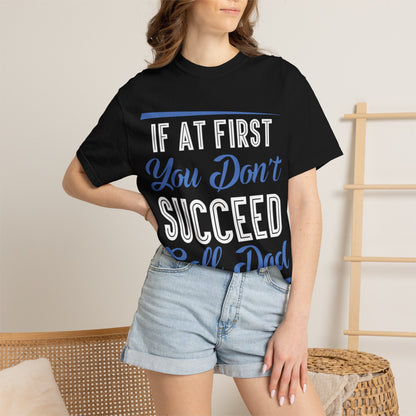 If At First You Don’t Succeed Call Dad Family Moments Fatherly Care Family Values Passion Graphic Print Style Tee Gift For Friends Family Fathers Day Birthday Celebrations Special Events Casual Wear