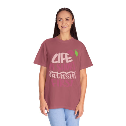 Life Is Short Eat Dessert First Lovers Tee Sweet Tooth Guilty Pleasure Sugar Rush Unisex Heavy Cotton T-Shirt