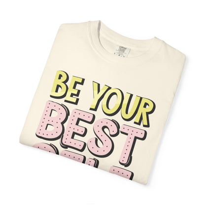 Be Your Best Self Trendy Tee Motivational Self-Care Positive Attitude Confidence Booster Encouraging Unisex Heavy Cotton T-Shirt