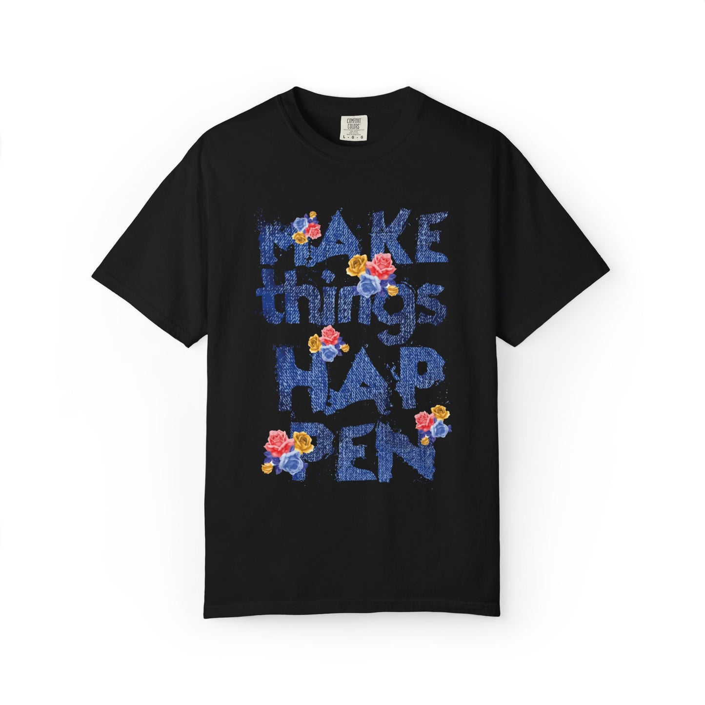 Make Things Happen Positivity Optimism Trendy Tee Mindset Gratitude Empathy Support Courage Unisex Heavy Cotton T-Shirt