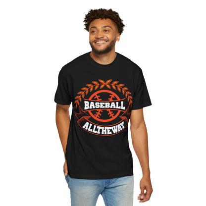 Funny Baseball All The Way Athletic Sarcastic Enthusiasm Pitcher Fastball Sports Loyalty  Unisex Heavy Cotton T-Shirt