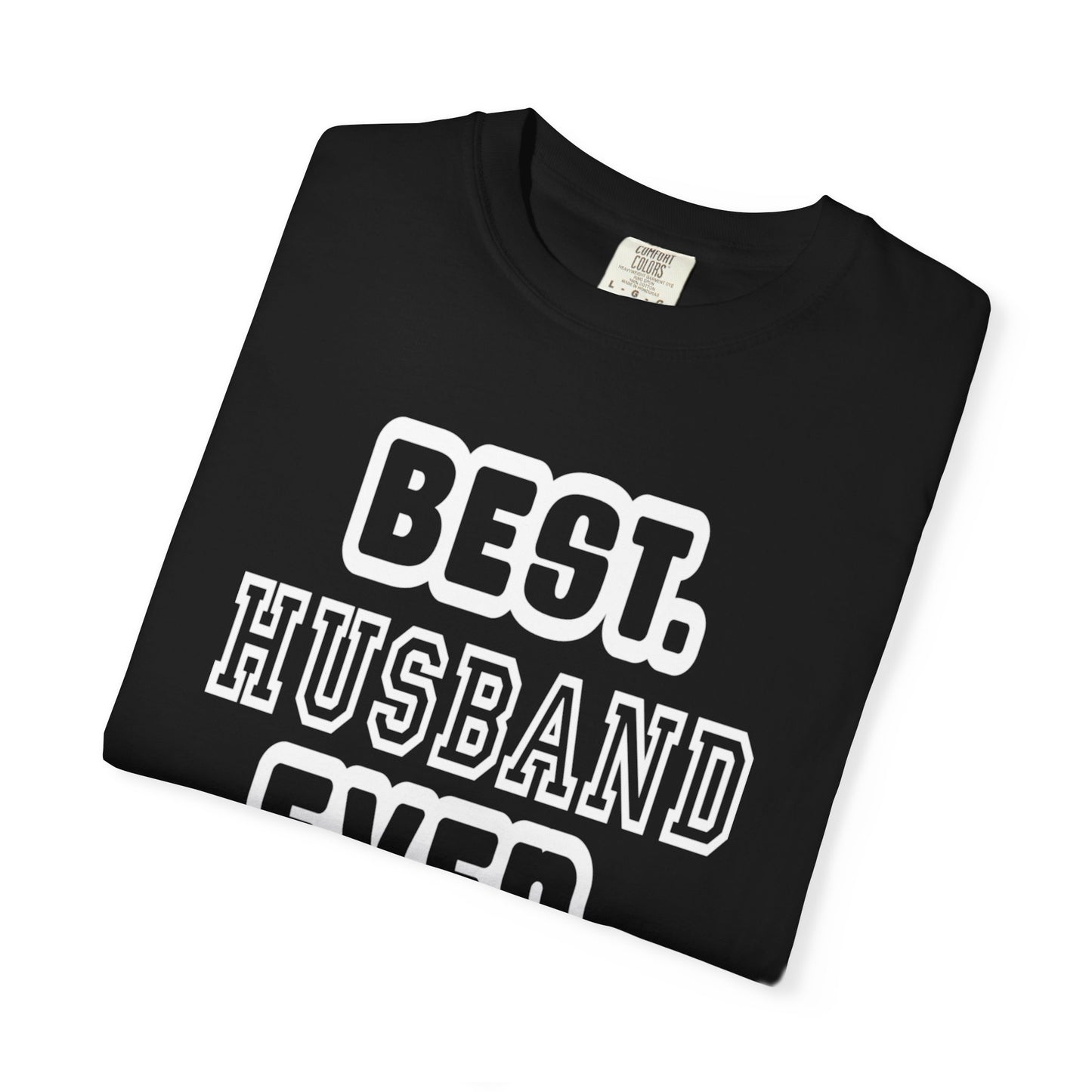 Best Husband Ever Appreciative Tee Protective Adoring Kindhearted Unisex Heavy Cotton T-Shirt