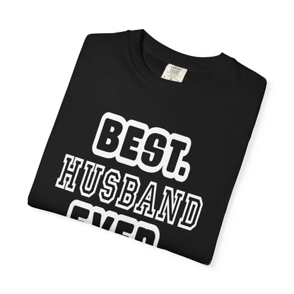 Best Husband Ever Appreciative Tee Protective Adoring Kindhearted Unisex Heavy Cotton T-Shirt