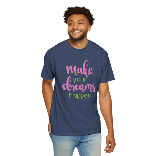 Make Your Dreams Happen Stay Positive Work Hard Success Tee Ambition Hustle Focus Unisex Heavy Cotton T-Shirt