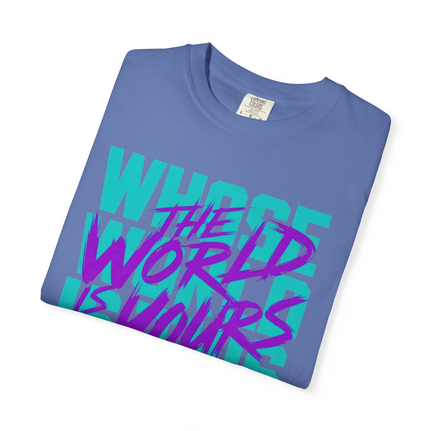 The World Is Yours Unisex Garment-Dyed T-shirt
