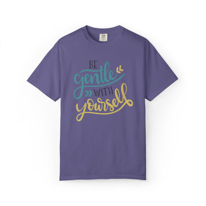 Be Gentle With Yourself Self-Love Motivation Tee Acceptance Personal Development Empowerment Unisex Heavy Cotton T-Shirt