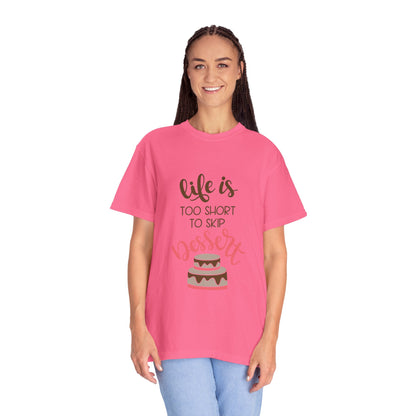 Life Is Too Short To Skip Dessert Lovers Tee Sweet Tooth Guilty Pleasure Sugar Rush Unisex Heavy Cotton T-Shirt