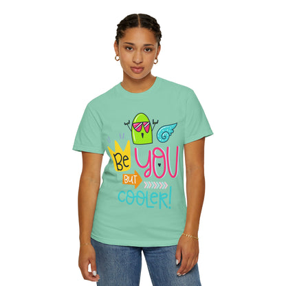 Be You But Cooler! Embrace Freedom Tee Youthful Spirit Fearless Living Carefree Life Unisex Heavy Cotton T-Shirt