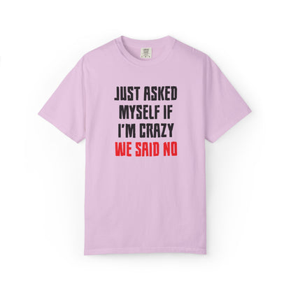 Just Asked Myself If I’M Crazy We Said No Funny Tee Self-Doubt Humourous Mental Stability Sarcastic Unisex Heavy Cotton T-Shirt
