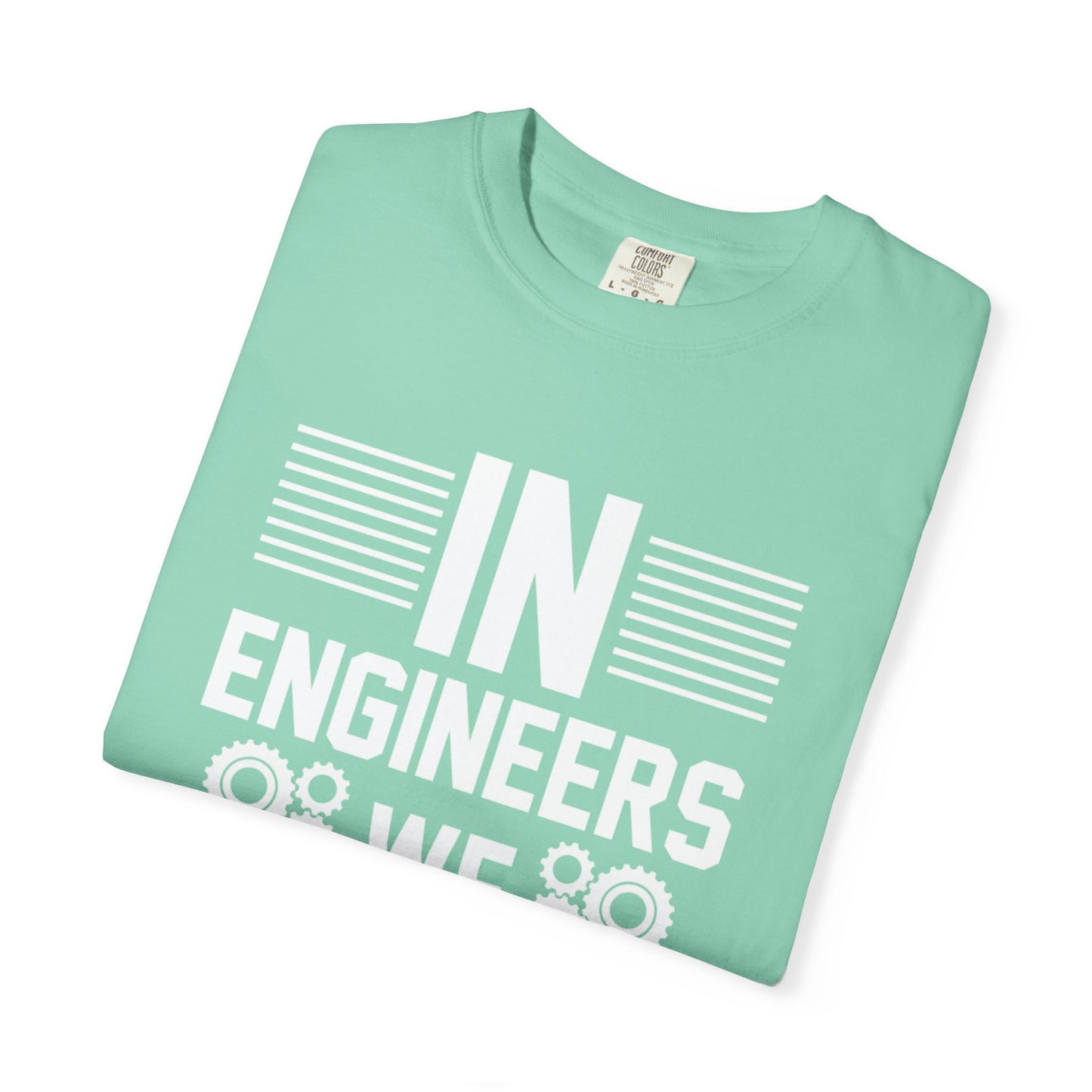 In Engineers We Trust Critical Thinking Problem-Solving Sarcastic Adaptability Unisex Heavy Cotton T-Shirt