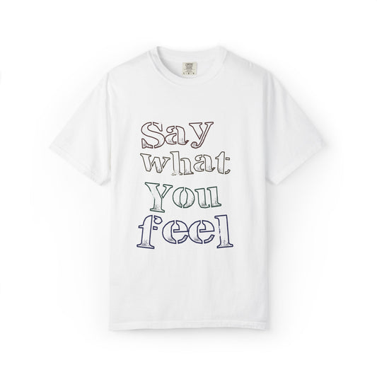 Say What You Feel Dreaming Love Trendy Tee Hug Rainbow Passion Unconditional Soulful Connection Unisex Heavy Cotton T-Shirt