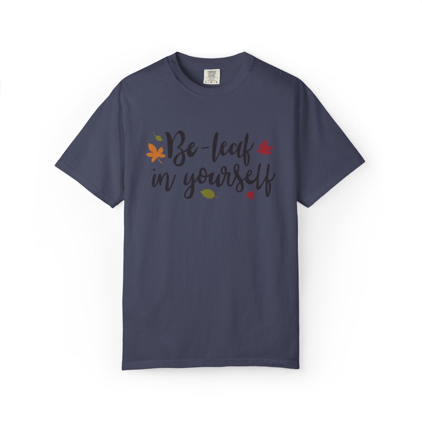 Be Leaf In Yourself Embracing Challenges Tee Unbreakable Will Relentless Spirit Unyielding Determination Unisex Heavy Cotton T-Shirt
