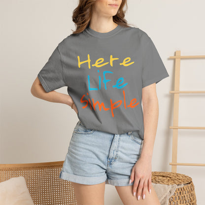 Here Life Simple - Unisex Garment-Dyed T-shirt