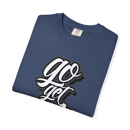 Go Get Your Dream Achieve Inspiration Tee Optimism Persistence Hard Work Unisex Heavy Cotton T-Shirt