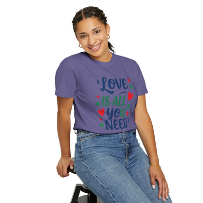 Love is all you need - Unisex Garment-Dyed T-shirt