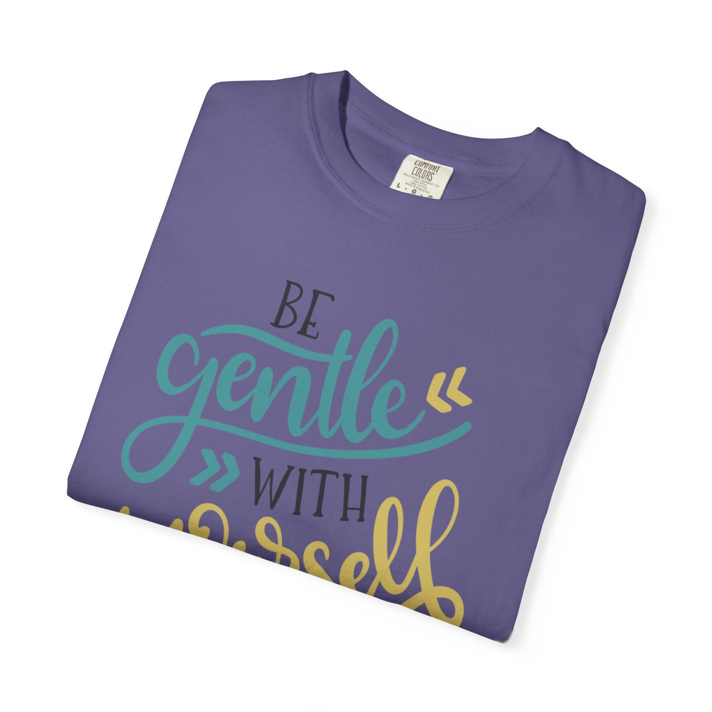 Be Gentle With Yourself Self-Love Motivation Tee Acceptance Personal Development Empowerment Unisex Heavy Cotton T-Shirt