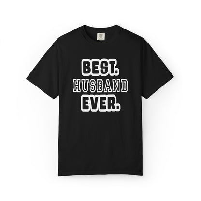 Best Husband Ever Appreciative Tee Protective Adoring Kindhearted Unisex Heavy Cotton T-Shirt