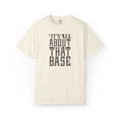 It’s All About That Base Excitement Tee Nonstop Fandom Endless Love Devotion Unisex Heavy Cotton T-Shirt