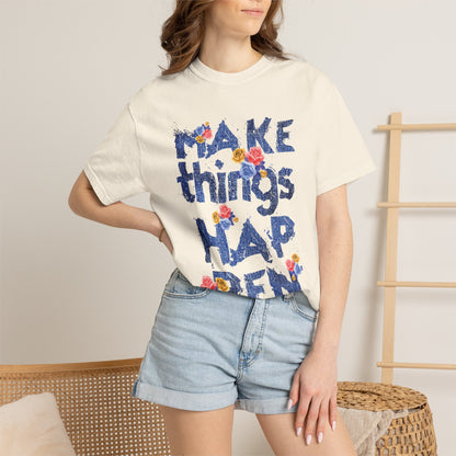 Make Things Happen Positivity Optimism Trendy Tee Mindset Gratitude Empathy Support Courage Unisex Heavy Cotton T-Shirt