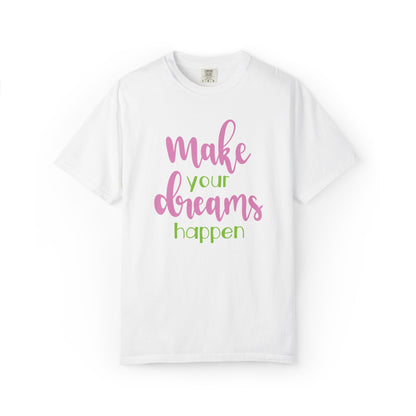 Make Your Dreams Happen Stay Positive Work Hard Success Tee Ambition Hustle Focus Unisex Heavy Cotton T-Shirt