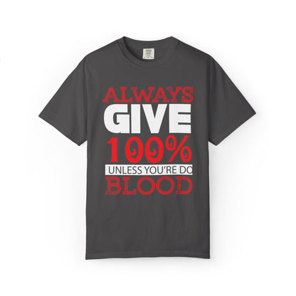 Always Give 100% Keep Trying Determination Success Tee Hard Work Unstoppable Unisex Heavy Cotton T-Shirt