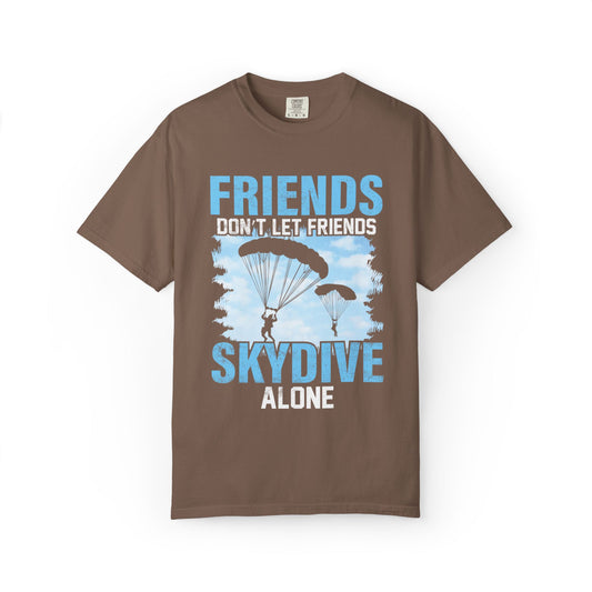 Adventurous Friends Don’t Let Friends Skydive Alone Thrill-Seeker Lifestyle Adventure Enthusiast Skydiving Community Unisex Heavy Cotton T-Shirt
